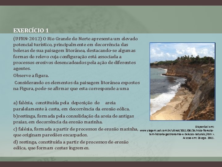 EXERCÍCIO 1 (UFRN-2012) O Rio Grande do Norte apresenta um elevado potencial turístico, principalmente
