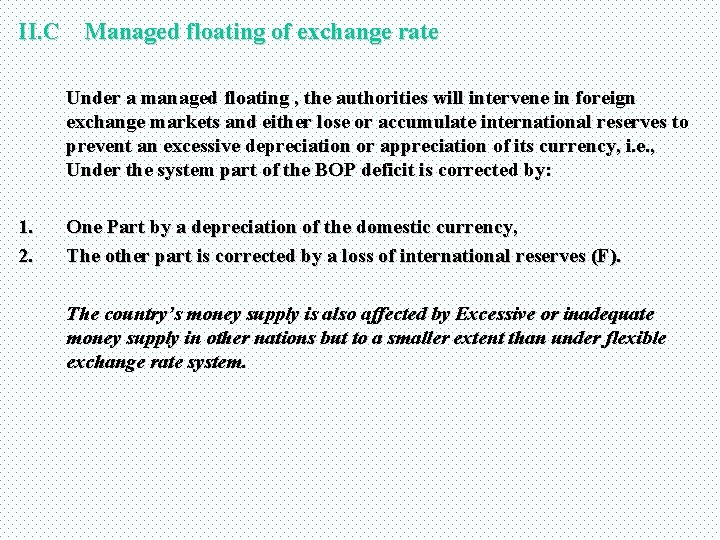 II. C Managed floating of exchange rate Under a managed floating , the authorities