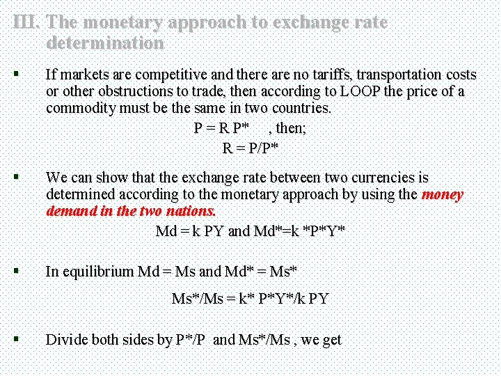 III. The monetary approach to exchange rate determination § If markets are competitive and