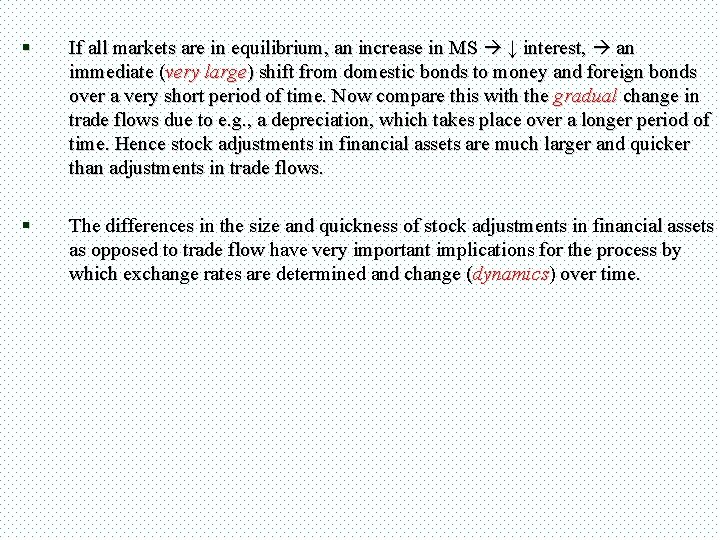 § If all markets are in equilibrium, an increase in MS ↓ interest, an