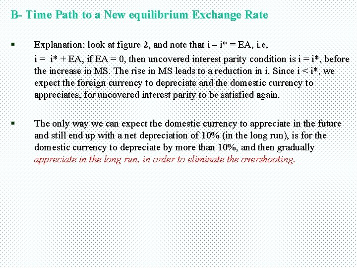 B- Time Path to a New equilibrium Exchange Rate § Explanation: look at figure
