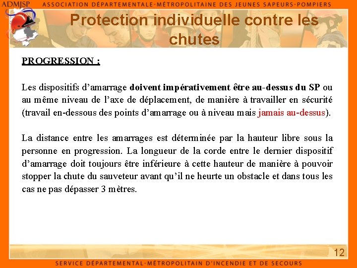 Protection individuelle contre les chutes PROGRESSION : Les dispositifs d’amarrage doivent impérativement être au-dessus