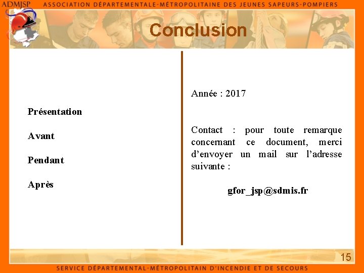 Conclusion Année : 2017 Présentation Avant Pendant Après Contact : pour toute remarque concernant