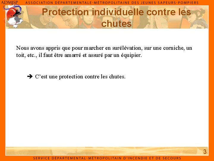 Protection individuelle contre les chutes Nous avons appris que pour marcher en surélévation, sur