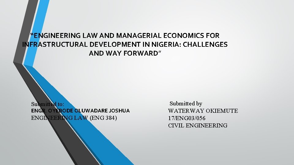 “ENGINEERING LAW AND MANAGERIAL ECONOMICS FOR INFRASTRUCTURAL DEVELOPMENT IN NIGERIA: CHALLENGES AND WAY FORWARD”