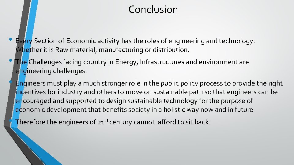 Conclusion • Every Section of Economic activity has the roles of engineering and technology.