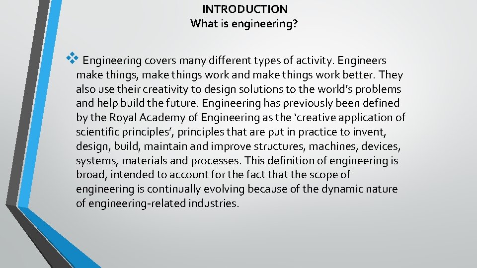  INTRODUCTION What is engineering? v Engineering covers many different types of activity. Engineers