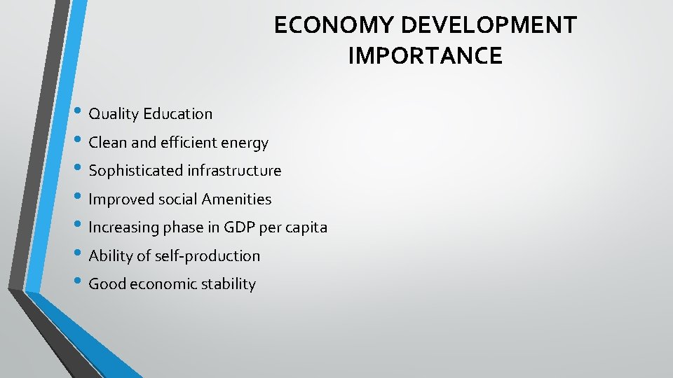 ECONOMY DEVELOPMENT IMPORTANCE • Quality Education • Clean and efficient energy • Sophisticated infrastructure