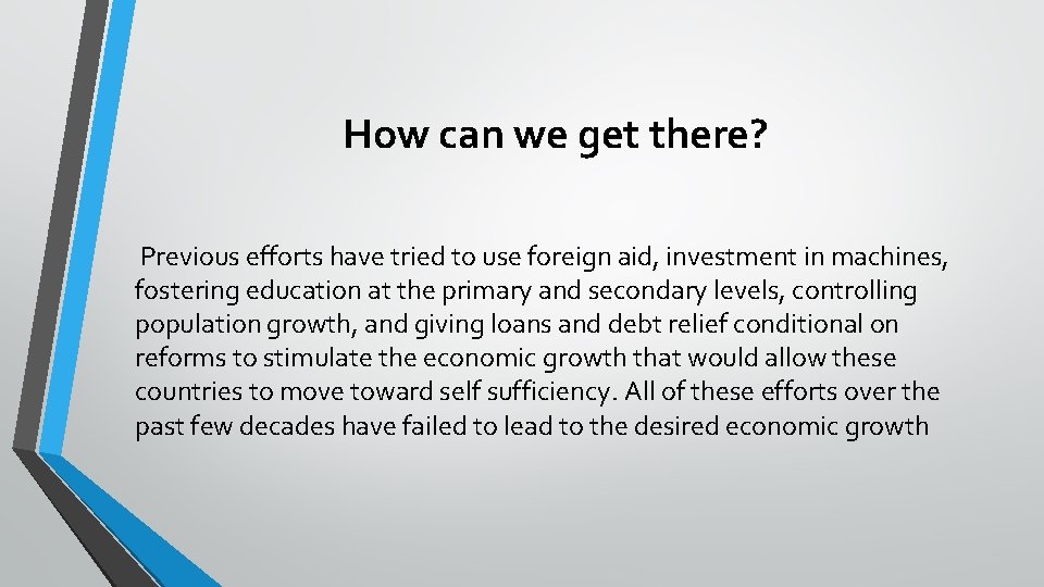 How can we get there? Previous efforts have tried to use foreign aid, investment