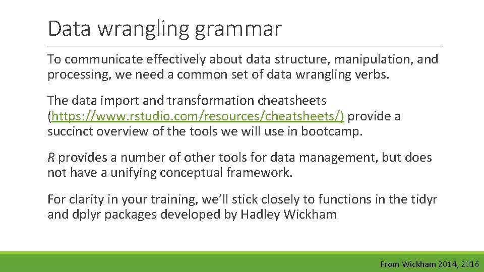 Data wrangling grammar To communicate effectively about data structure, manipulation, and processing, we need