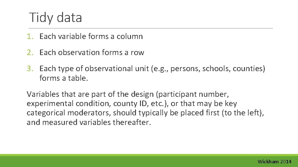 Tidy data 1. Each variable forms a column 2. Each observation forms a row