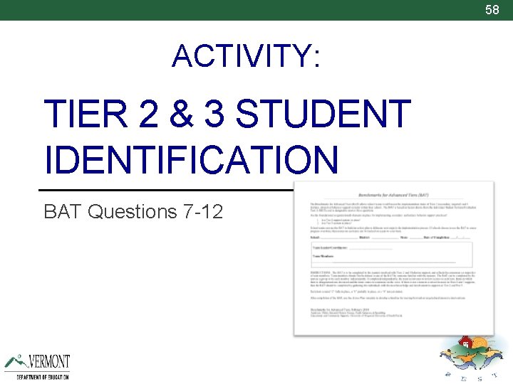 58 ACTIVITY: TIER 2 & 3 STUDENT IDENTIFICATION BAT Questions 7 -12 