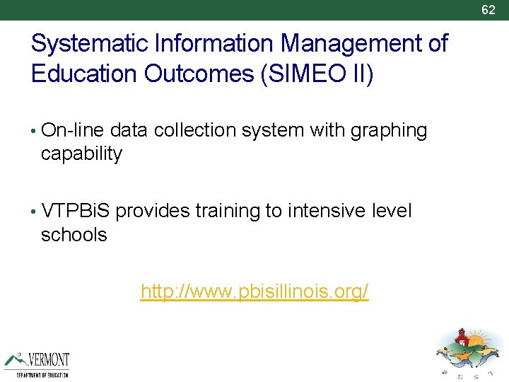 62 Systematic Information Management of Education Outcomes (SIMEO II) • On-line data collection system