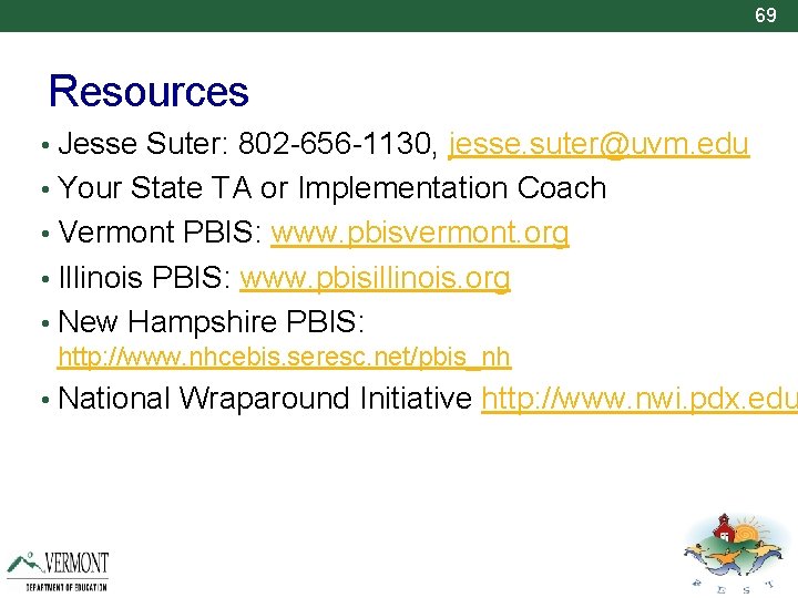 69 Resources • Jesse Suter: 802 -656 -1130, jesse. suter@uvm. edu • Your State