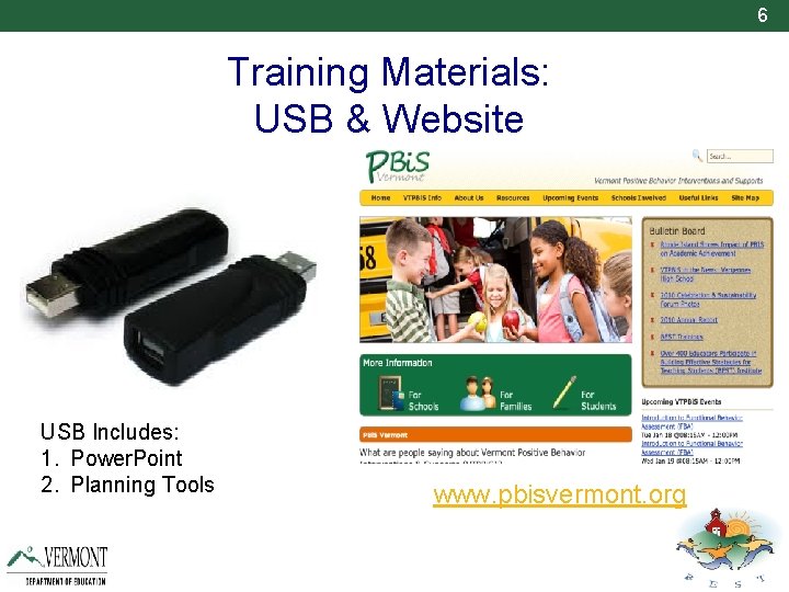 6 Training Materials: USB & Website USB Includes: 1. Power. Point 2. Planning Tools