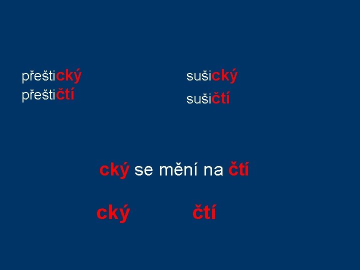 přeštický přeštičtí sušický sušičtí cký se mění na čtí cký čtí přeštický přeštičtí sušický sušičtí cký se mění na čtí cký čtí
