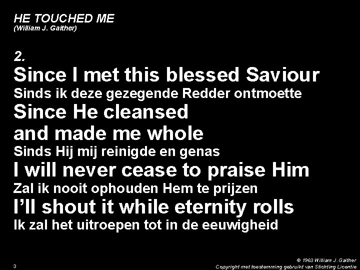 HE TOUCHED ME (William J. Gaither) 2. Since I met this blessed Saviour Sinds