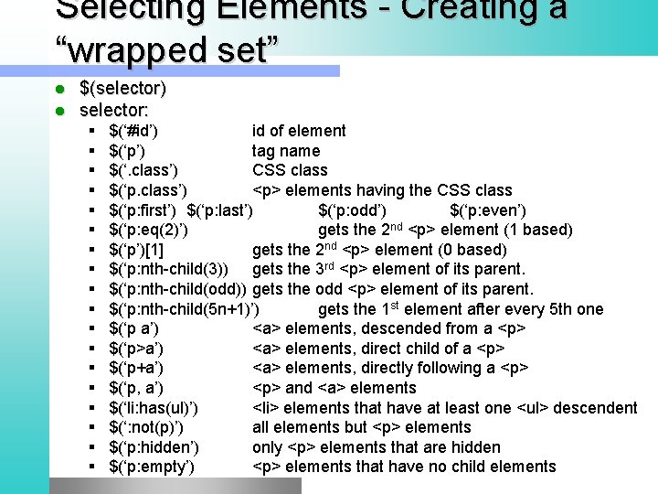 Selecting Elements - Creating a “wrapped set” l l $(selector) selector: § § §