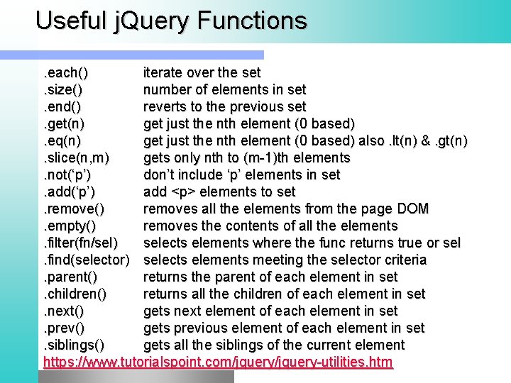 Useful j. Query Functions. each() iterate over the set. size() number of elements in