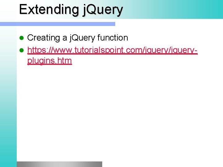 Extending j. Query Creating a j. Query function l https: //www. tutorialspoint. com/jqueryplugins. htm