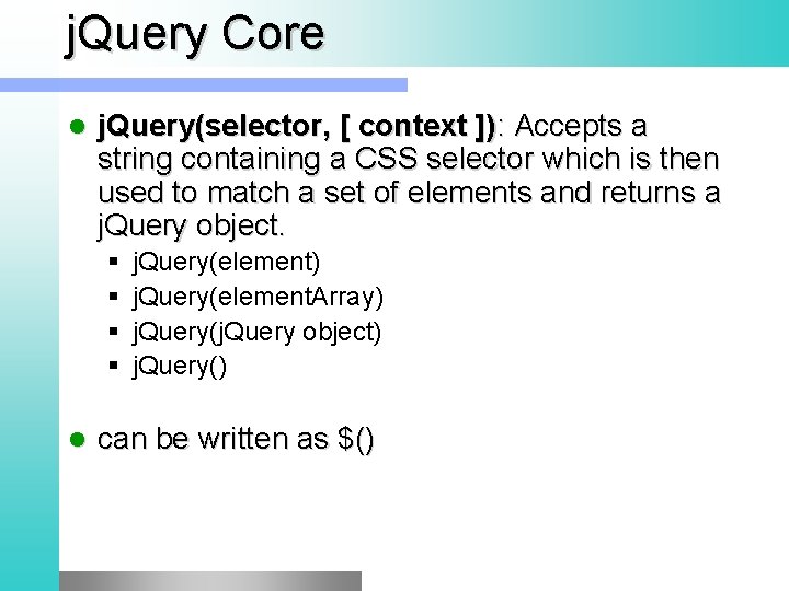 j. Query Core l j. Query(selector, [ context ]): Accepts a string containing a