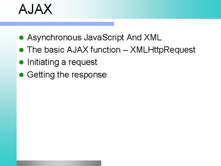 AJAX l l Asynchronous Java. Script And XML The basic AJAX function – XMLHttp.