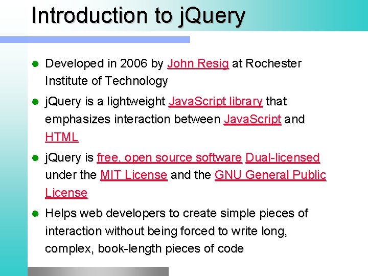 Introduction to j. Query l Developed in 2006 by John Resig at Rochester Institute