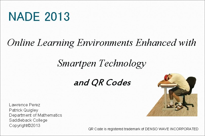 NADE 2013 Online Learning Environments Enhanced with Smartpen Technology and QR Codes Lawrence Perez