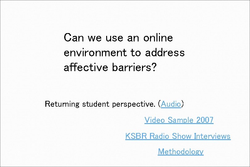 Can we use an online environment to address affective barriers? Returning student perspective. (Audio)