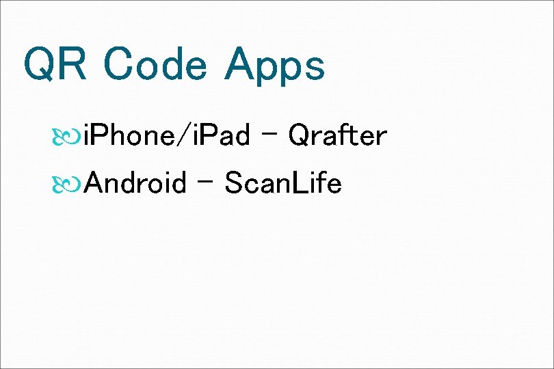 QR Code Apps i. Phone/i. Pad - Qrafter Android - Scan. Life 