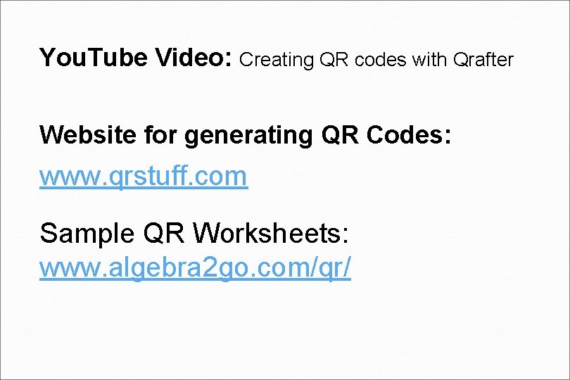 You. Tube Video: Creating QR codes with Qrafter Website for generating QR Codes: www.