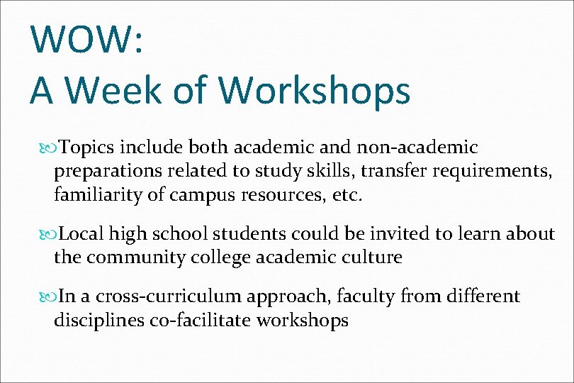 WOW: A Week of Workshops Topics include both academic and non-academic preparations related to