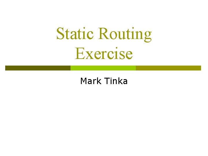 Static Routing Exercise Mark Tinka 