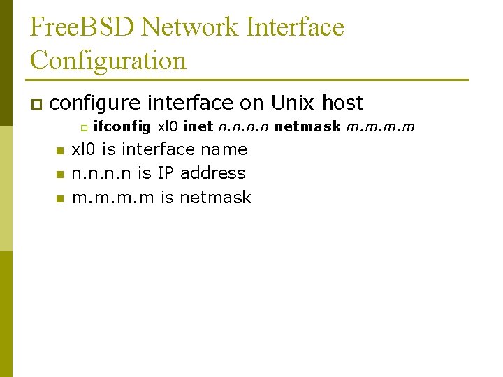 Free. BSD Network Interface Configuration p configure interface on Unix host p n n