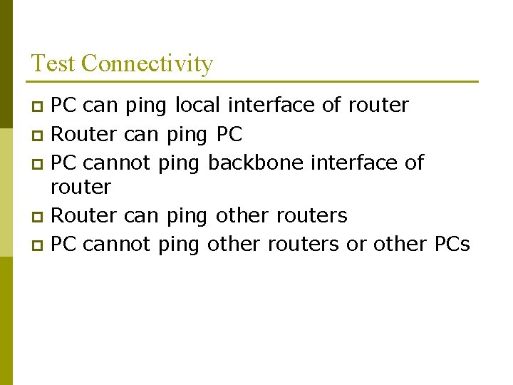 Test Connectivity PC can ping local interface of router p Router can ping PC Test Connectivity PC can ping local interface of router p Router can ping PC