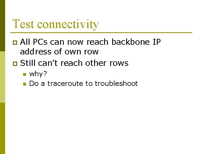 Test connectivity All PCs can now reach backbone IP address of own row p