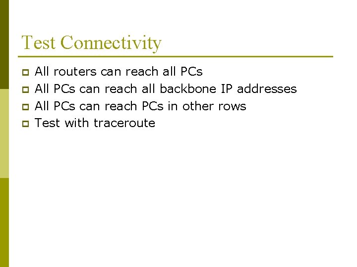 Test Connectivity p p All routers can reach all PCs All PCs can reach Test Connectivity p p All routers can reach all PCs All PCs can reach