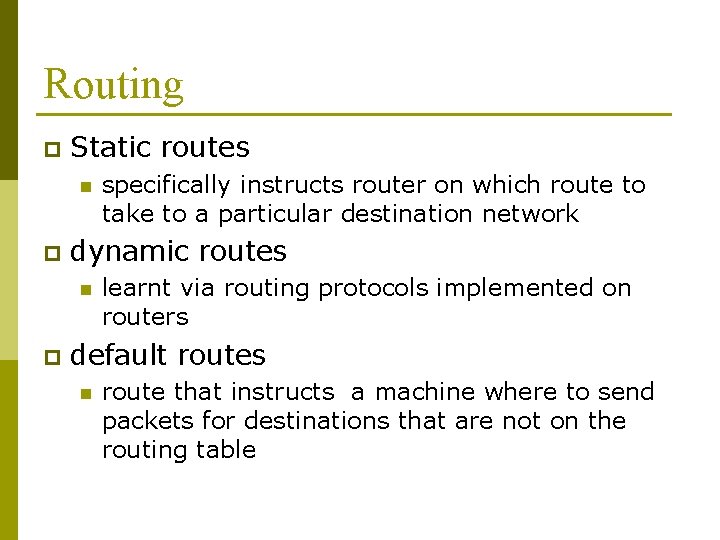 Routing p Static routes n p dynamic routes n p specifically instructs router on Routing p Static routes n p dynamic routes n p specifically instructs router on