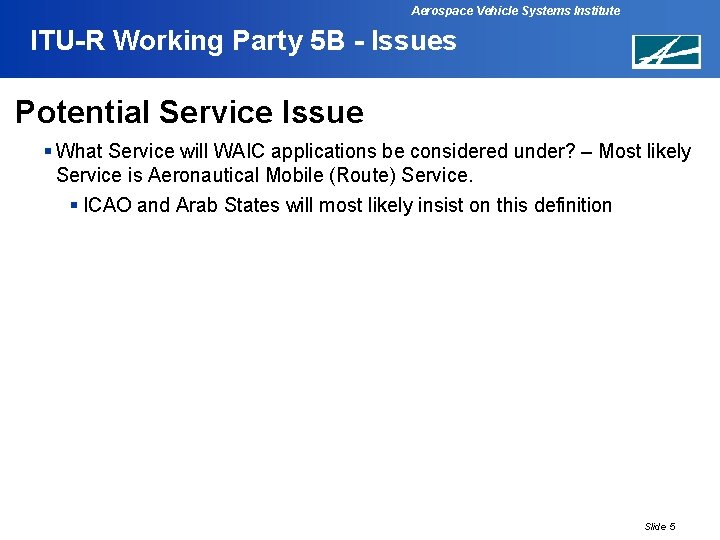 Aerospace Vehicle Systems Institute ITU-R Working Party 5 B - Issues Potential Service Issue