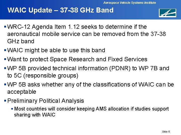 Aerospace Vehicle Systems Institute WAIC Update – 37 -38 GHz Band § WRC-12 Agenda