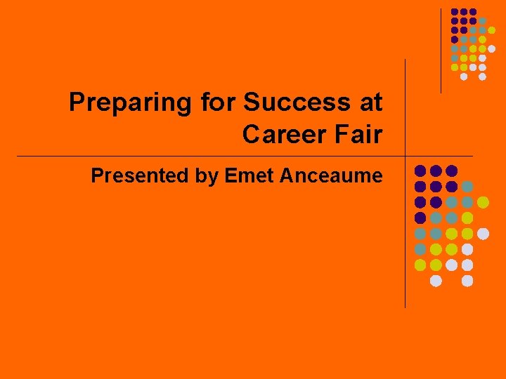 Preparing for Success at Career Fair Presented by Emet Anceaume 