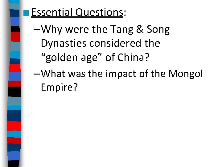 ■ Essential Questions: –Why were the Tang & Song Dynasties considered the “golden age”