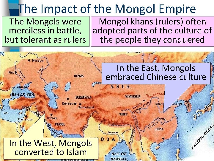 The Impact of the Mongol Empire The Mongols were Mongol khans (rulers) often merciless