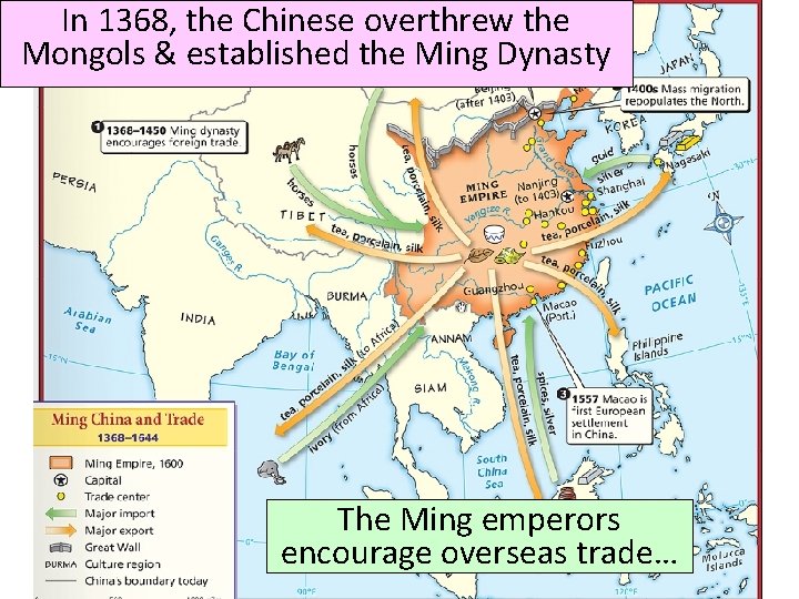 In 1368, the Chinese overthrew the Mongols & established the Ming Dynasty The Ming