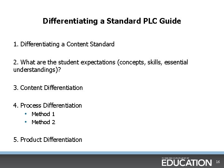 Differentiating a Standard PLC Guide 1. Differentiating a Content Standard 2. What are the