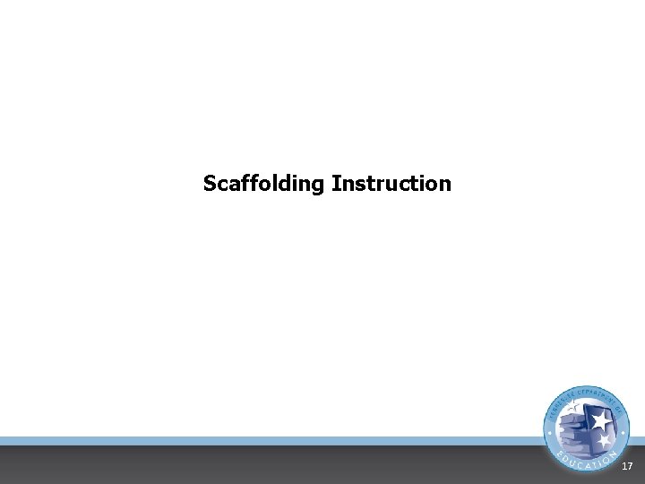 Scaffolding Instruction 17 