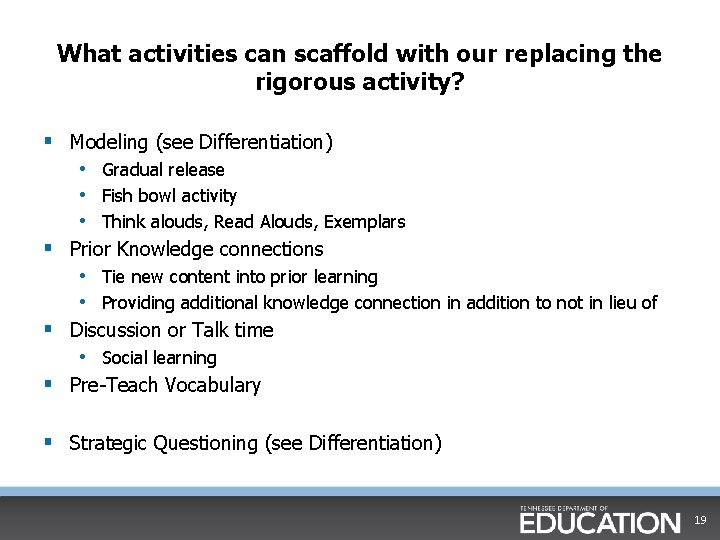 What activities can scaffold with our replacing the rigorous activity? § Modeling (see Differentiation)