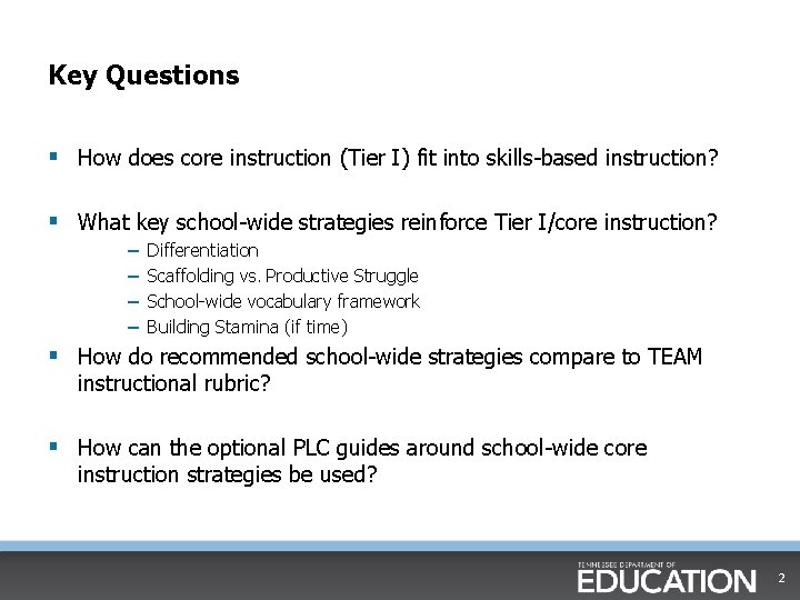 Key Questions § How does core instruction (Tier I) fit into skills-based instruction? §