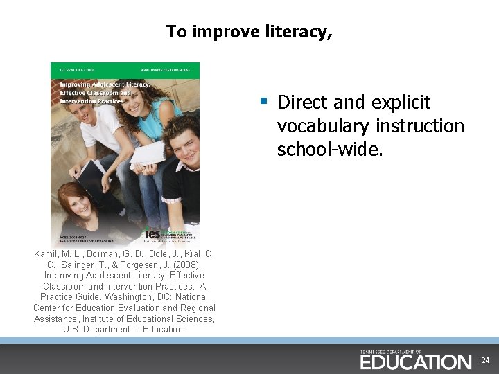 To improve literacy, § Direct and explicit vocabulary instruction school-wide. Kamil, M. L. ,