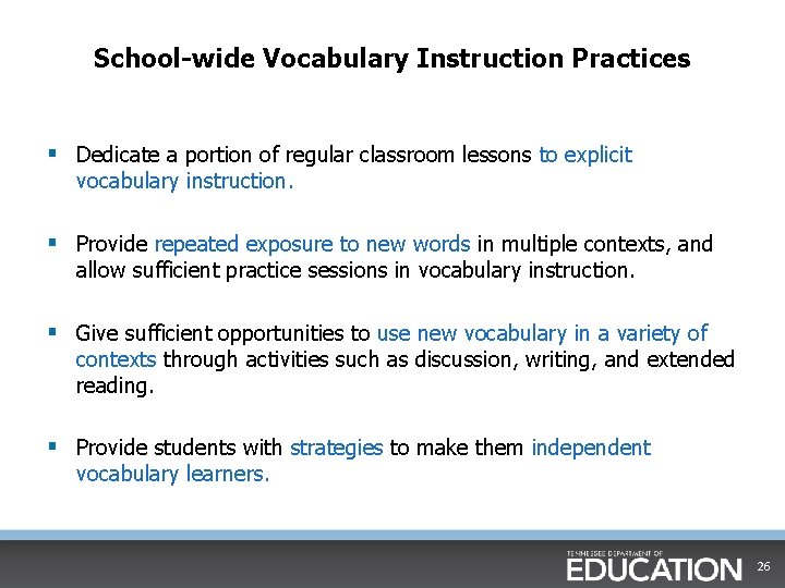 School-wide Vocabulary Instruction Practices § Dedicate a portion of regular classroom lessons to explicit